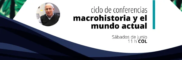 Invitación: Ciclo de Conferencias Macro-Historia y Mundo Actual