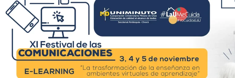 E-Learning: La transformación de la enseñanza en ambientes virtuales de aprendizaje – XI Festival de las Comunicaciones Uniminuto