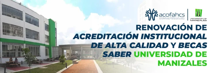 ACOFHACS felicita a la Universidad de Manizales por la renovación de su Acreditación Institucional de Alta Calidad y celebra la creación de las Becas SABER