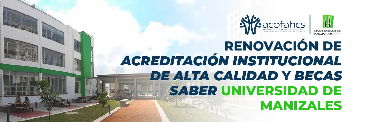 ACOFHACS felicita a la Universidad de Manizales por la renovación de su Acreditación Institucional de Alta Calidad y celebra la creación de las Becas SABER